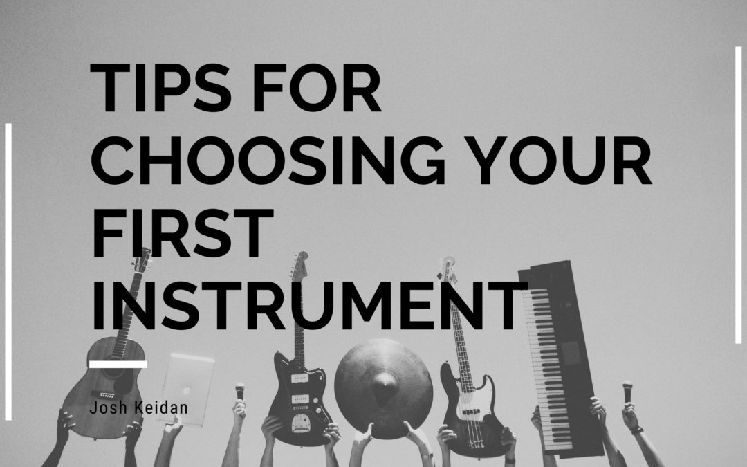 Josh Keidan - Tips For Choosing Your First Instrument